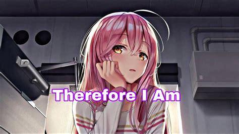 msrayray6532 escapism - nightcore version|Therefore I am (nightcore version) .